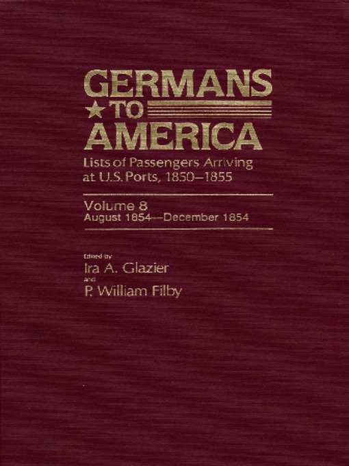 Cover image for Germans to America, Volume 8 Aug. 4, 1854-Dec. 11, 1854